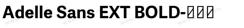 Adelle Sans EXT BOLD字体转换 Adelle Sans EXT BOLD字体转换